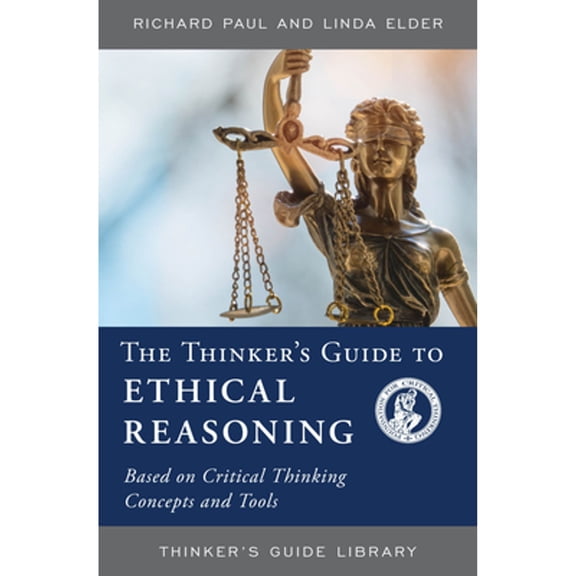 Pre-Owned The Thinker's Guide to Ethical Reasoning: Based on Critical Thinking Concepts & Tools (Paperback) 0944583172 9780944583173