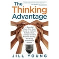 thumbnail image 1 of The Thinking Advantage: 4 Essential Steps Your Team Needs to Cultivate Collaboration, Leverage Creative Problem-Solving,, (Paperback), 1 of 1