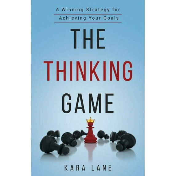 The Thinking Game: A Winning Strategy for Achieving Your Goals, (Paperback)