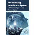 thumbnail image 1 of The Thinking Healthcare System: Artificial Intelligence and Human Equity, (Paperback), 1 of 1