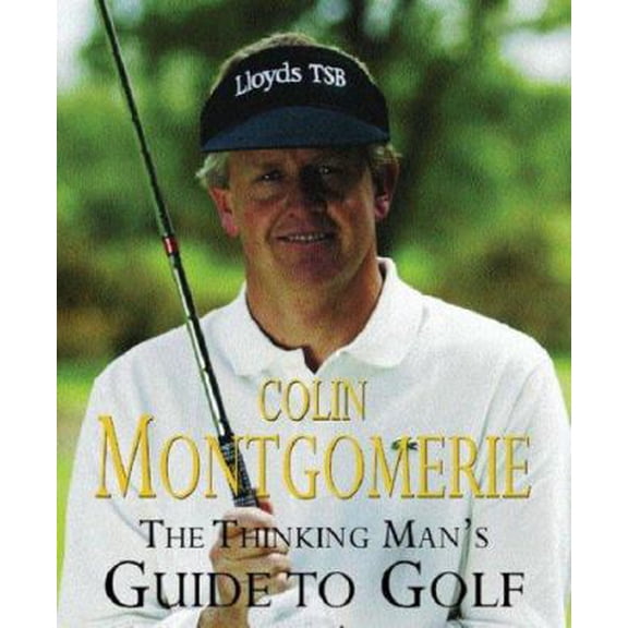 Pre-Owned The Thinking Man's Guide to Golf: The Common-Sense Way to Improe Your Game (Hardcover) 0752853724 9780752853727