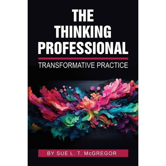 The Thinking Professional: Transformative Practice, (Paperback)