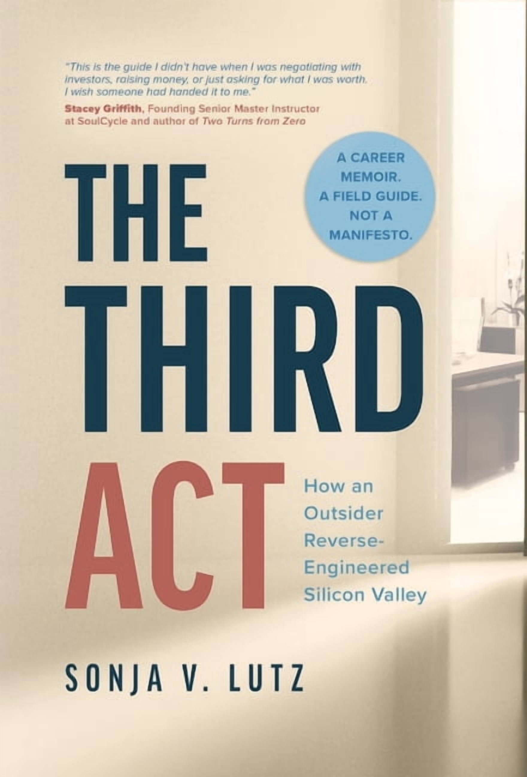 The Third Act: How an Outsider Reverse-Engineered Silicon Valley ...