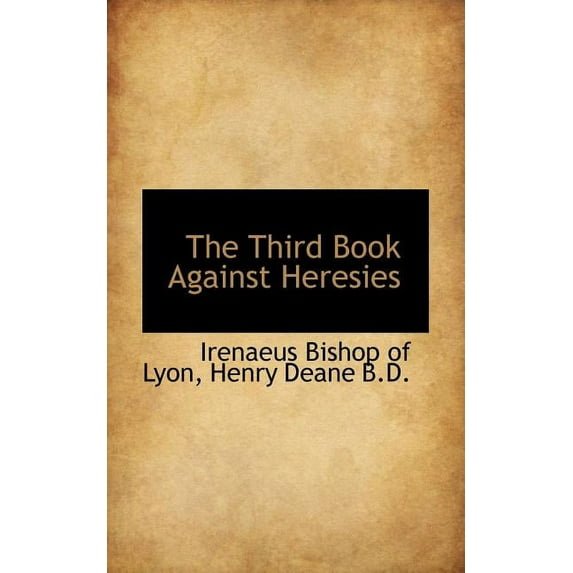 The Third Book Against Heresies, (Paperback)