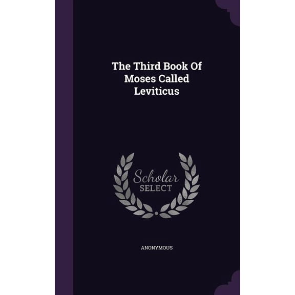 The Third Book Of Moses Called Leviticus (Hardcover)