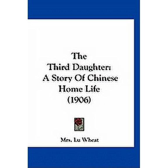 The Third Daughter : A Story Of Chinese Home Life (1906) (Paperback)