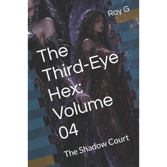 The Third-Eye Hex The Third-Eye Hex: Volume 04: The Shadow Court, Book 4, (Paperback)