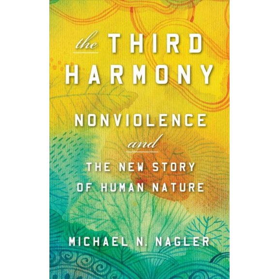 The Third Harmony : Nonviolence and the New Story of Human Nature (Paperback)