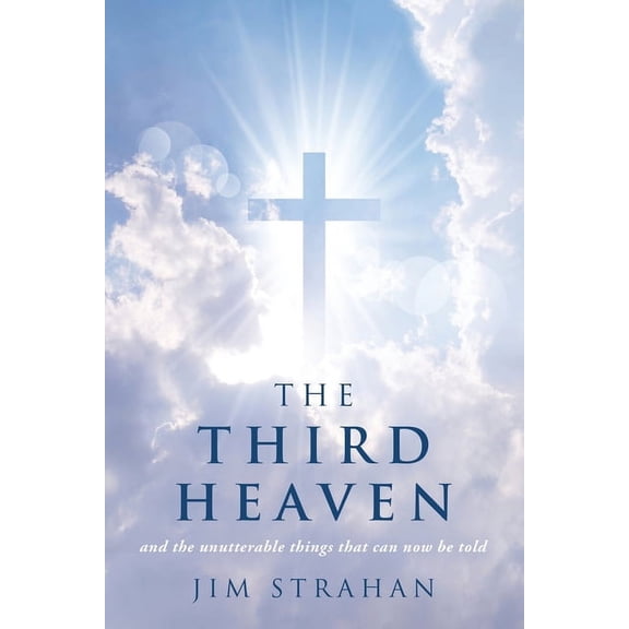 The Third Heaven: and the unutterable things that can now be told, (Paperback)
