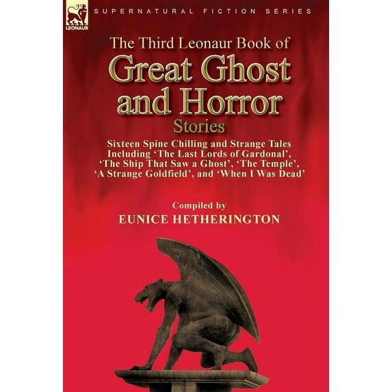 The Third Leonaur Book of Great Ghost and Horror Stories: Sixteen Spine Chilling and Strange Tales Including 'The L, (Hardcover)