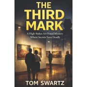 The Third Mark A High-Stakes Art Fraud Mystery Where Secrets Turn Deadly, Paperback