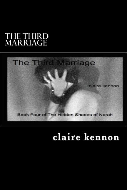 The Third Marriage : The Hidden Shades of Norah - Book Four (Paperback)