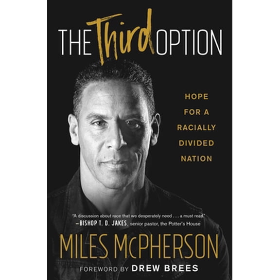 Pre-Owned The Third Option: Hope for a Racially Divided Nation, by Miles McPherson, (Hardcover), SOCIAL SCIENCE / Discrimination & Race Relations, English