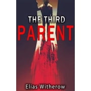The Third Parent Paperback by Thought Catalog, Elias Witherow