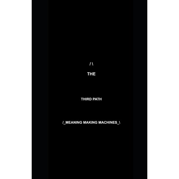 The Third Path: Meaning Making Machines, (Paperback)