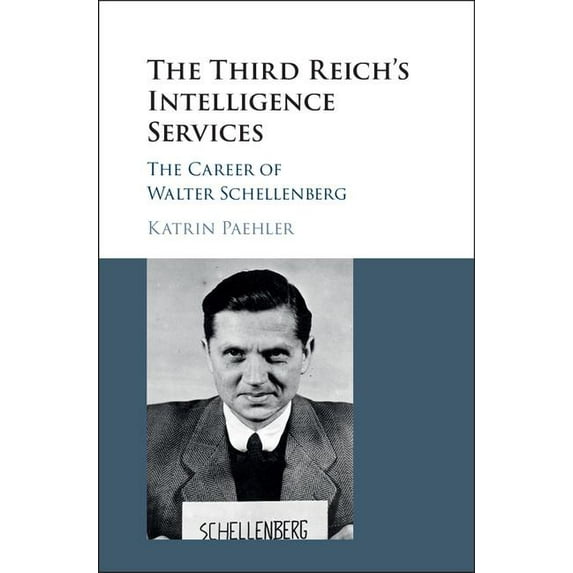 The Third Reich's Intelligence Services: The Career of Walter Schellenberg, (Hardcover)