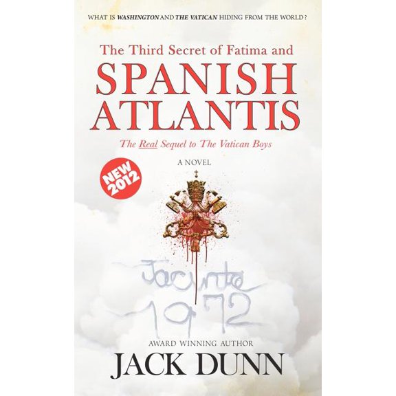 The Third Secret of Fatima and Spanish Atlantis : The Real Sequal to the Vatican Boys