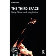 The Third Space Body, Voice, and Imagination, Paperback
