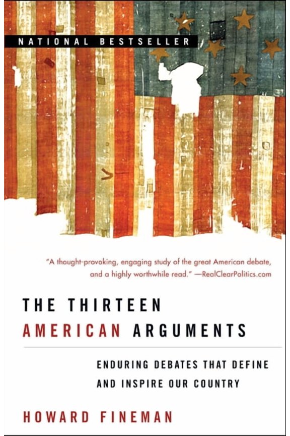 The Thirteen American Arguments: Enduring Debates That Define and Inspire Our Country, (Paperback)