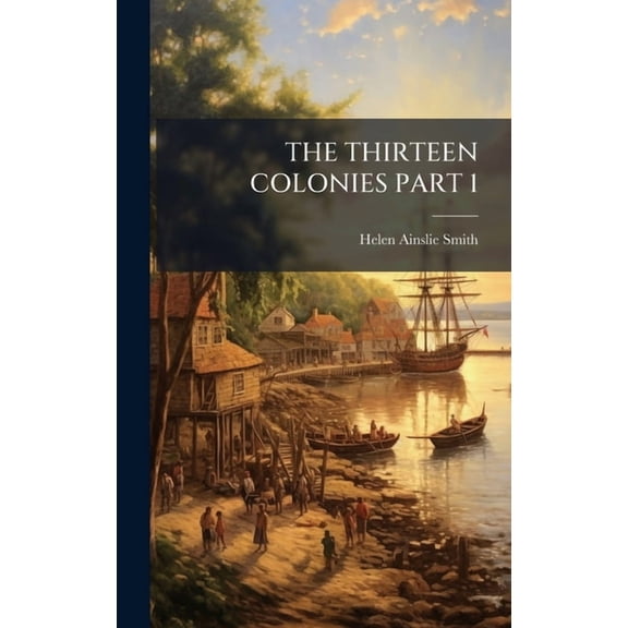 The Thirteen Colonies Part 1, (Hardcover)