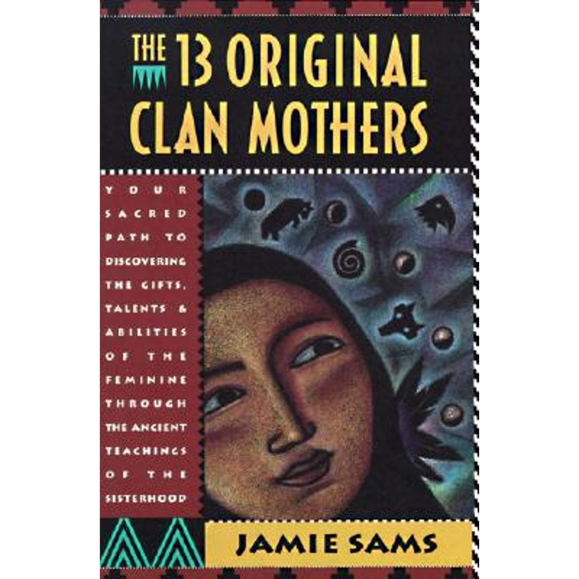 Pre-Owned The Thirteen Original Clan Mothers: Your Sacred Path to Discovering the Gifts, Talents, (Paperback 9780062507563) by Jamie Sams