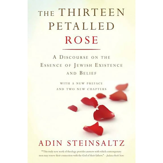 The Thirteen Petalled Rose: A Discourse on the Essence of Jewish Existence and Belief, (Paperback)