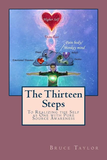 The Thirteen Steps: To Realizing the Self as One with Pure Source Awareness, (Paperback)