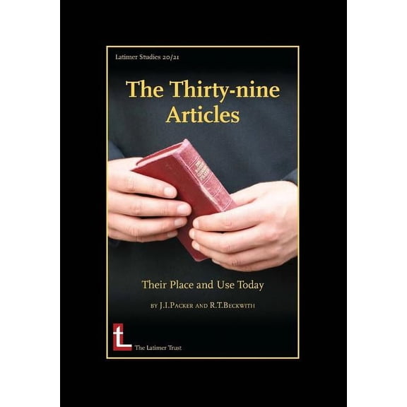 The Thirty-Nine Articles: Their Place and Use Today, (Paperback)