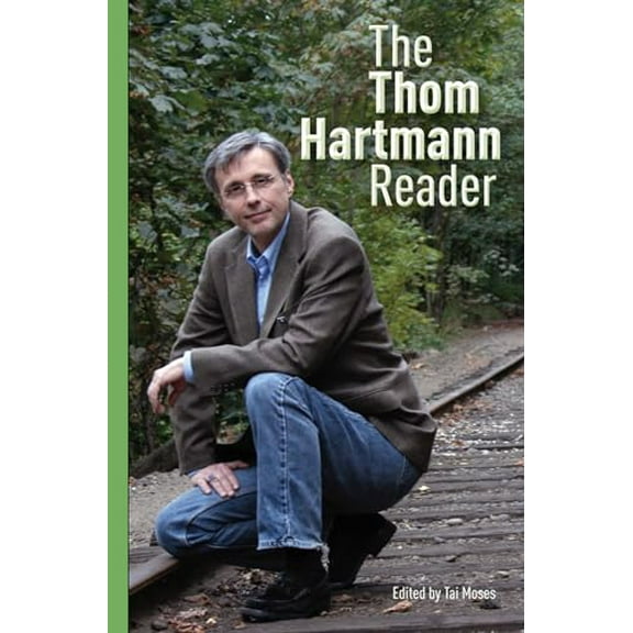 Pre-Owned The Thom Hartmann Reader (Paperback) 1576757617 9781576757611