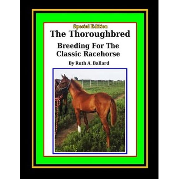 The Thoroughbred Breeding For The Classic Racehorse (Paperback) by Ruth a Ballard