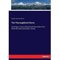 thumbnail image 1 of The Thoroughbred Horse : His Origin, how to Breed and how Select him - With the Horse Breeders' Guide (Paperback), 1 of 1