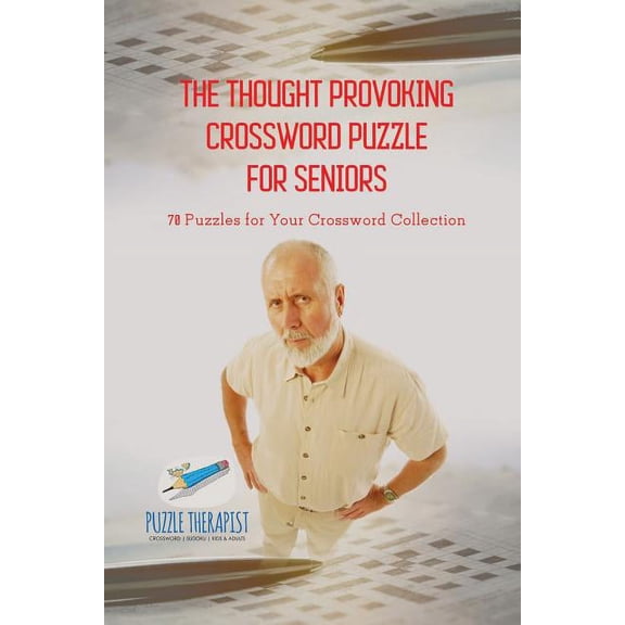 The Thought Provoking Crossword Puzzle for Seniors 70 Puzzles for Your Crossword Collection, (Paperback)