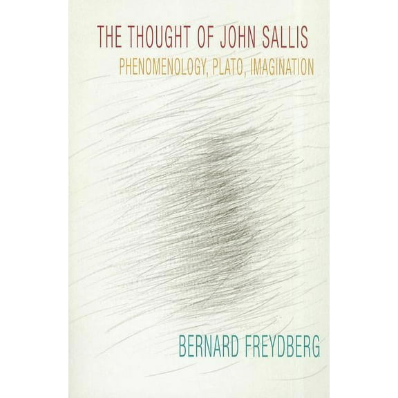 The Thought of John Sallis : Phenomenology, Plato, Imagination (Paperback)