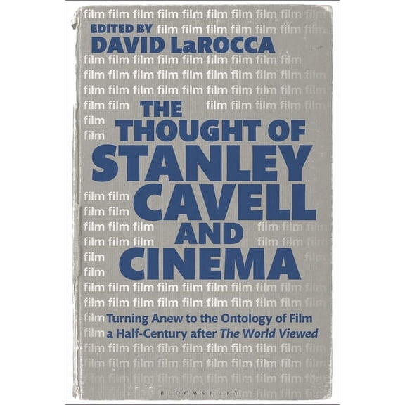 The Thought of Stanley Cavell and Cinema: Turning Anew to the Ontology of Film a Half-Century After the World Viewed, (Paperback)
