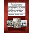 thumbnail image 1 of The Thoughts of God and the Thoughts of Men: A Sermon Preached on the National Fast Day, April 30, 1863 ... Paperback, 1 of 1