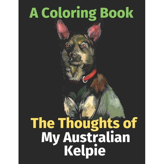 The Thoughts of My Australian Kelpie (Paperback)