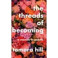 thumbnail image 1 of The Threads of Becoming: A Memoir in Poems, (Hardcover), 1 of 1
