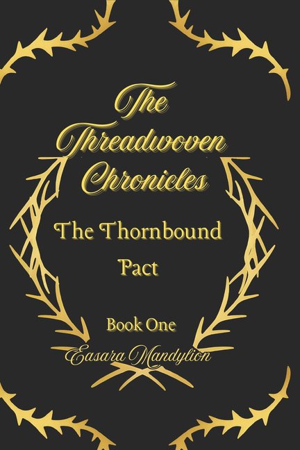 The Threadwoven Chronicles The Threadwoven Chronicles: The Thornbound Pact, Book 1, (Paperback)