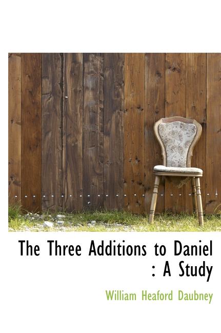 The Three Additions to Daniel : A Study (Hardcover)