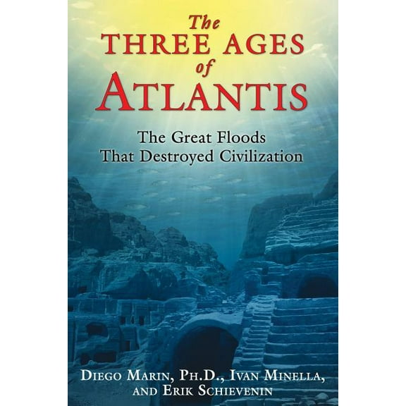 The Three Ages of Atlantis : The Great Floods That Destroyed Civilization (Paperback)