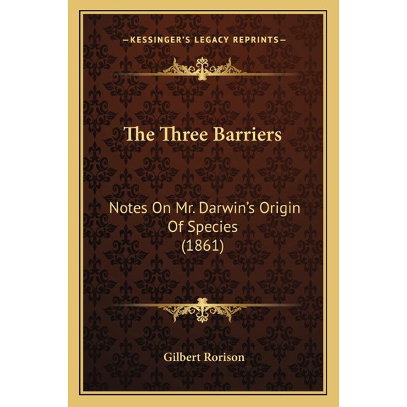 The Three Barriers : Notes On Mr. Darwin's Origin Of Species (1861) (Paperback)