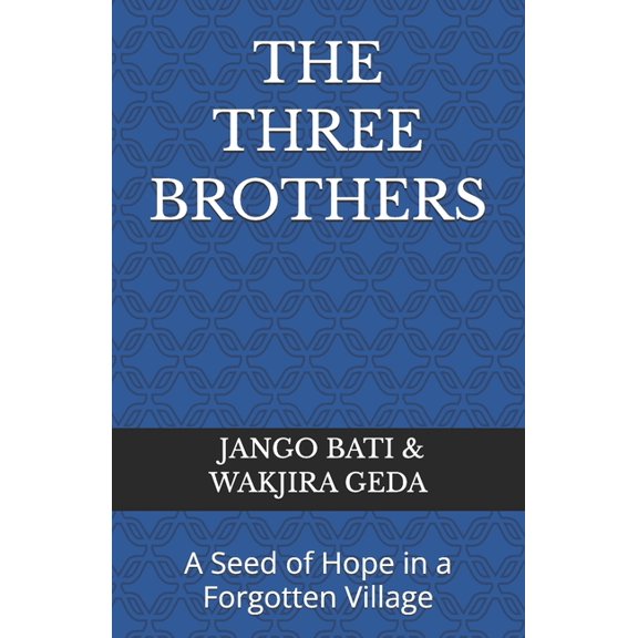 The Three Brothers: A Seed of Hope in a Forgotten Village, (Paperback)