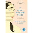 thumbnail image 1 of Pre-Owned The Three Button Trick And Other Stories (Paperback) by Nicola Barker, 1 of 1