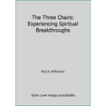 thumbnail image 1 of Pre-Owned The Three Chairs: Experiencing Spiritual Breakthroughs (Paperback) 0767394364 9780767394369, 1 of 1