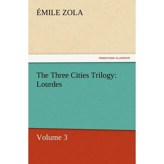 The Three Cities Trilogy : Lourdes (Paperback)