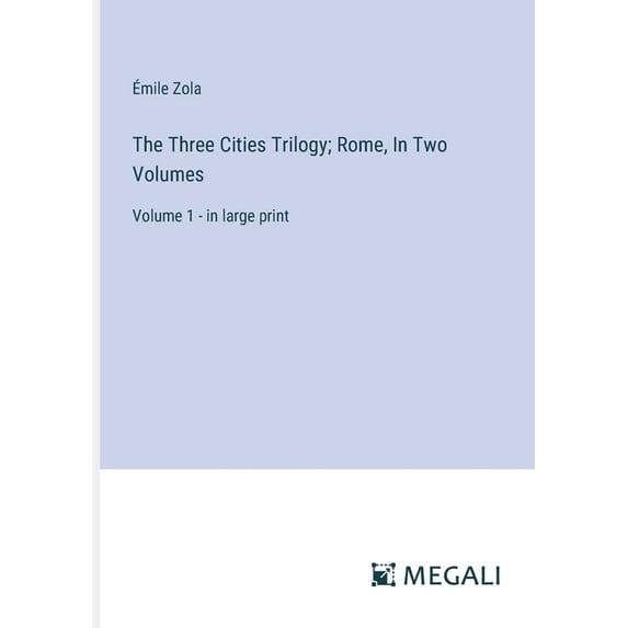 The Three Cities Trilogy; Rome, In Two Volumes: Volume 1 - in large print, (Paperback)