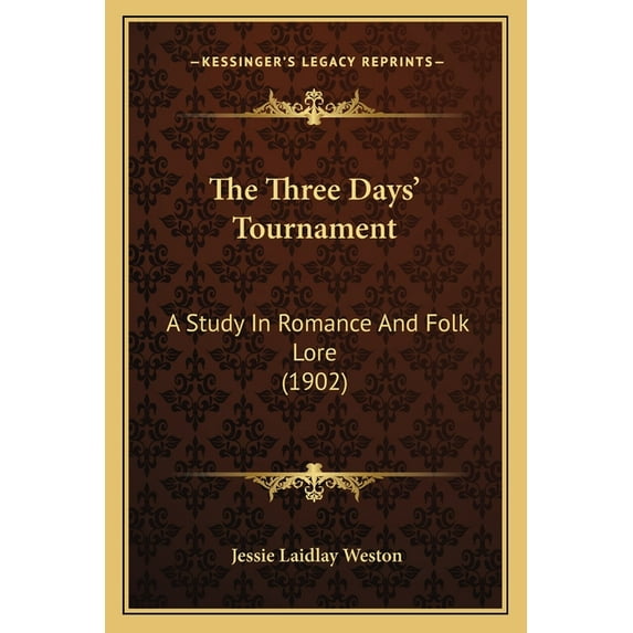 The Three Days' Tournament : A Study In Romance And Folk Lore (1902) (Paperback)