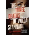 thumbnail image 1 of The Three Deaths of Willa Stannard : A Thriller (Paperback), 1 of 1