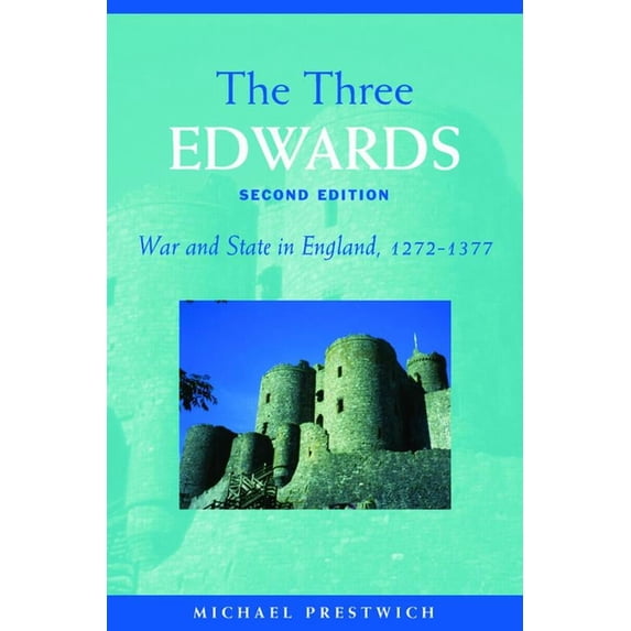 The Three Edwards: War and State in England 1272-1377, (Paperback)
