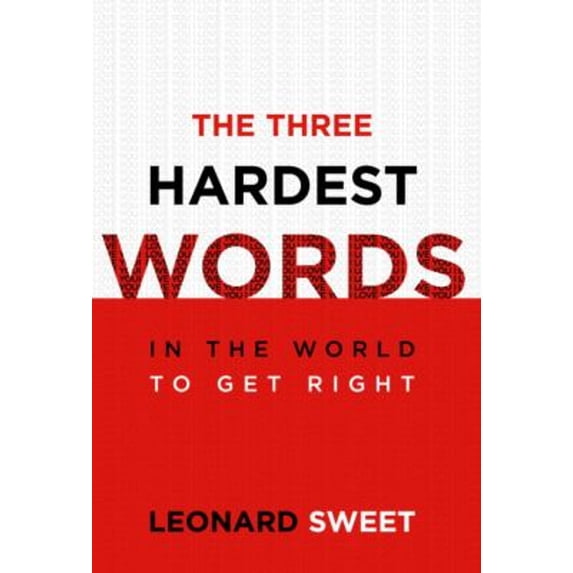 Pre-Owned The Three Hardest Words: In the World to Get Right (Hardcover) 1578566487 9781578566488